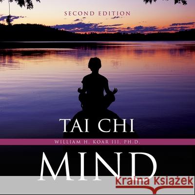 Tai Chi Mind Second Edition William H. Koar 9781638373193 Palmetto Publishing - książka