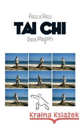 Tai Chi para Mayores, Paso a Paso Conesa, Jorge 9781530636235 Createspace Independent Publishing Platform - książka