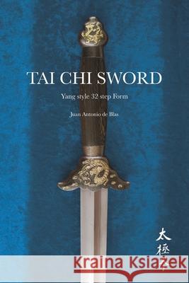 Tai Chi sword: Yang style 32 step Form de Blas, Juan Antonio 9798522121396 Independently published - książka