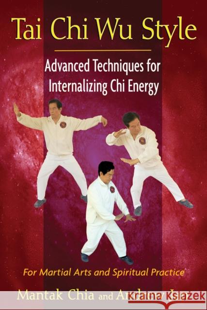 Tai Chi Wu Style: Advanced Techniques for Internalizing Chi Energy Chia, Mantak 9781594774713 Inner Traditions Bear and Company - książka