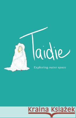Taidie Exploring Outer Space Rosie Kosinski 9781535143684 Createspace Independent Publishing Platform - książka