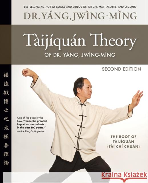 Taijiquan Theory of Dr. Yang, Jwing-Ming 2nd ed: The Root of Taijiquan Dr. Jwing-Ming Yang 9781594399022 YMAA Publication Center - książka