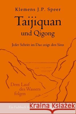 Taijiquan und Qigong: Jeder Schritt im Dao zeigt den Sinn Speer, Klemens J. P. 9783945430347 Lotus-Press - książka