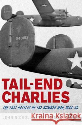 Tail-End Charlies: The Last Battles of the Bomber War, 1944-45 John Nichol Tony Rennell 9780312378066 St. Martin's Griffin - książka