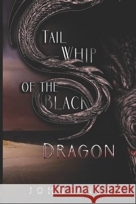 Tail Whip of the Black Dragon John Andes 9781647510169 Havah Publishing - książka