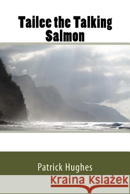 Tailee the Talking Salmon Patrick Hughes Patrick Hughes 9781469937410 Createspace - książka