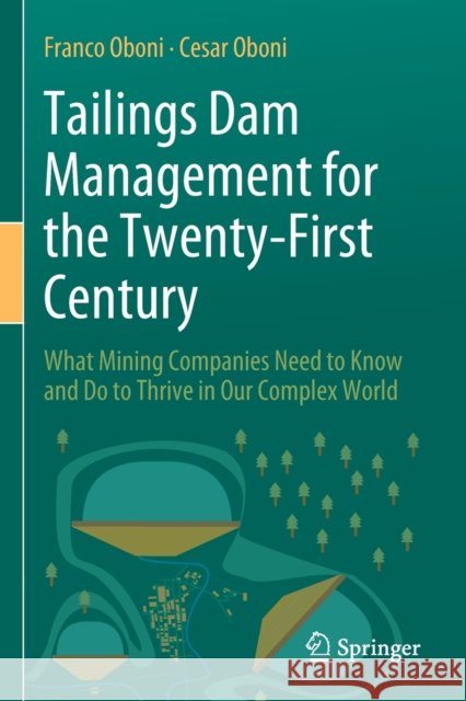 Tailings Dam Management for the Twenty-First Century: What Mining Companies Need to Know and Do to Thrive in Our Complex World Franco Oboni Cesar Oboni Henry Brehaut 9783030194499 Springer - książka