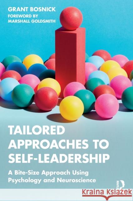 Tailored Approaches to Self-Leadership: A Bite-Size Approach Using Psychology and Neuroscience Grant Bosnick 9780367649333 Routledge - książka