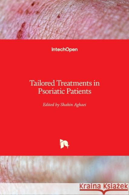 Tailored Treatments in Psoriatic Patients Shahin Aghaei 9781838809294 Intechopen - książka