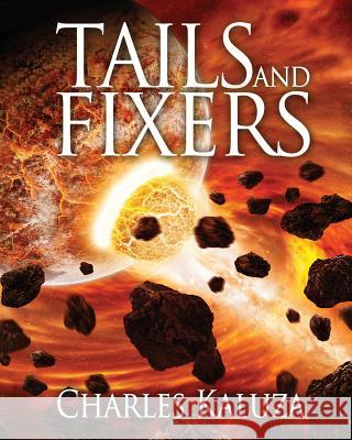 Tails and Fixers: Large Print Edition Charles Kaluza 9781517562236 Createspace - książka