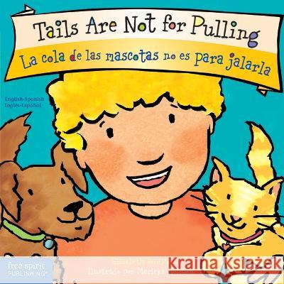 Tails Are Not for Pulling/La Cola de Las Mascotas No Es Para Jalarla Elizabeth Verdick Marieka Heinlen 9781631988134 Free Spirit Publishing - książka