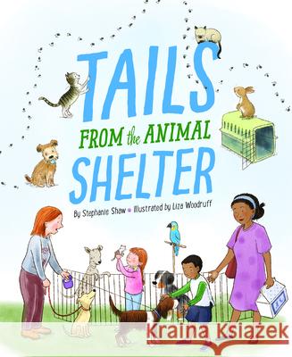 Tails from the Animal Shelter Stephanie Shaw Liza Woodruff 9781534110489 Sleeping Bear Press - książka