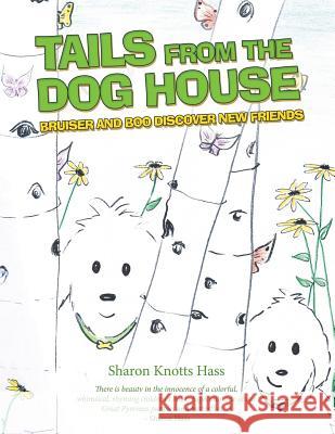 Tails from the Dog House: Bruiser and Boo Discover New Friends Sharon Knotts Hass 9781480841024 Archway Publishing - książka