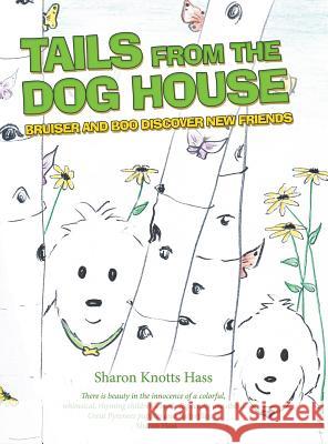 Tails from the Dog House: Bruiser and Boo Discover New Friends Sharon Knotts Hass 9781480841048 Archway Publishing - książka