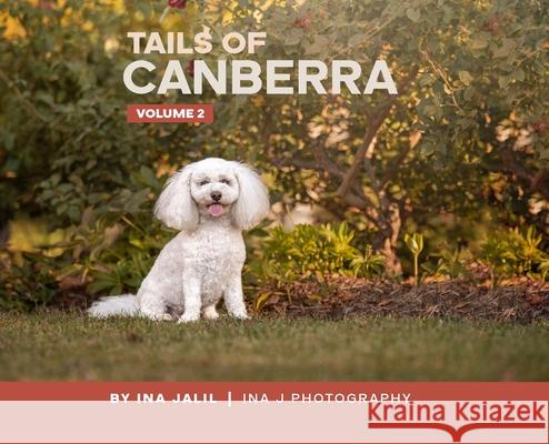 Tails of Canberra Volume 2 Ina Jalil 9781764260213 Ina J Photography - książka