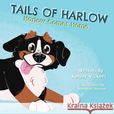 Tails of Harlow: Harlow Comes Home Kelsey Vickers Melanie Thomas 9781612254463 Mirror Publishing - książka
