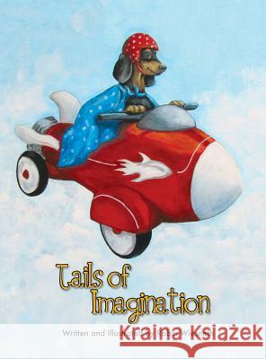 Tails of Imagination: Ordinary Pets, Extraordinary Adventures Robin Wiesneth Garnsworthy Marlo Robin Wiesneth 9780991273416 Abrushwithhumor - książka