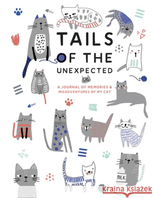 Tails of the Unexpected: A Journal of Memories and Misadventures of my Cat Joanna Gray 9781787135420 Quadrille Publishing Ltd - książka