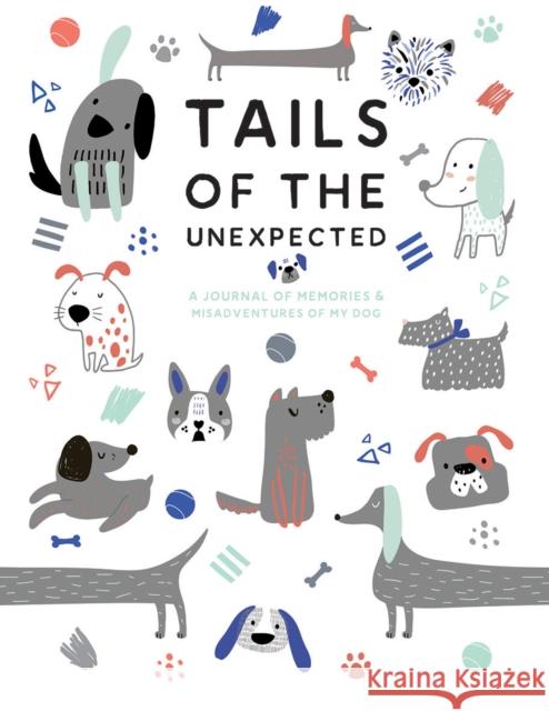 Tails of the Unexpected: A Journal of Memories and Misadventures of my Dog Joanna Gray 9781787135437 Quadrille Publishing Ltd - książka