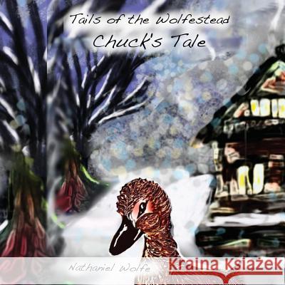 Tails of the Wolfestead: Chuck's Tale Nathaniel Wolfe 9781500312213 Createspace - książka