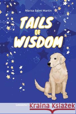 Tails of Wisdom: Lessons I Learned from My Dogs Marisa Saint Martin 9781649529725 Fulton Books - książka