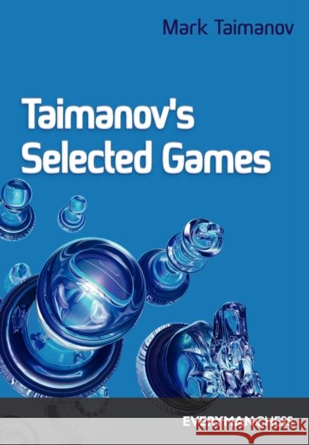 Taimanov's Selected Games M. E. Taimanov 9781857441550 EVERYMAN CHESS - książka