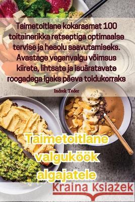 Taimetoitlane valgukoeoek algajatele Indrek Teder   9781835319062 Aurosory ltd - książka