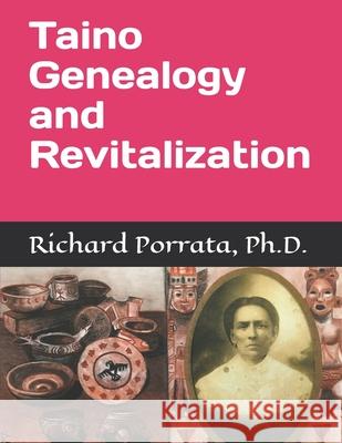 Taino Genealogy and Revitalization Richard Morrow Porrata, PH D 9781731309693 Independently Published - książka