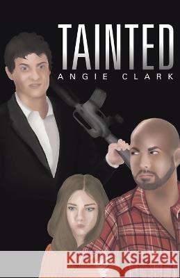 Tainted Angie Clark   9780228870975 Tellwell Talent - książka