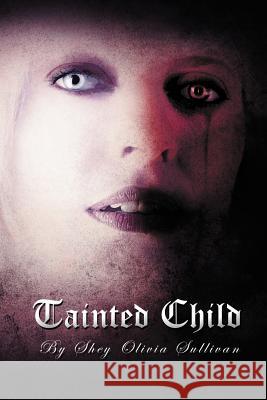 Tainted Child Shey Olivia Sullivan 9781477239056 Authorhouse - książka