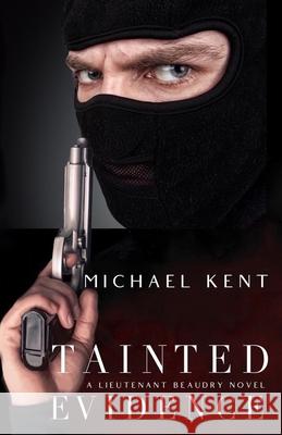 Tainted Evidence: A lieutenant Beaudry Novel Stevie Mikayne Michael Kent 9781775164272 Mezzo Publications - książka