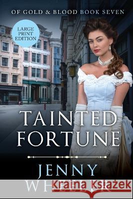 Tainted Fortune Large Print Edition #7 Of Gold & Blood Jenny Wheeler 9781991172563 Happy Families Ltd - książka