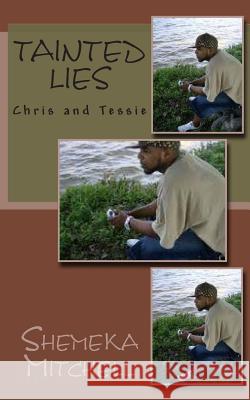 Tainted Lies: Chris and Tessie Shemeka Mitchell 9781490977379 Createspace - książka