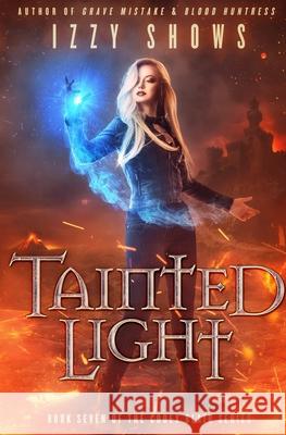 Tainted Light Izzy Shows 9781981544202 Createspace Independent Publishing Platform - książka