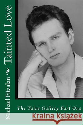 Tainted Love: The Taint Gallery Part One Michael Fitzalan 9781544743141 Createspace Independent Publishing Platform - książka