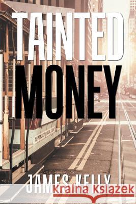 Tainted Money James Kelly 9781984574084 Xlibris Us - książka