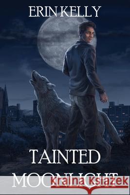 Tainted Moonlight Erin Kelly 9781535034289 Createspace Independent Publishing Platform - książka