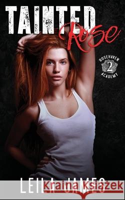 Tainted Rose: A High School Bully Romance James, Leila 9798706672034 Independently published - książka