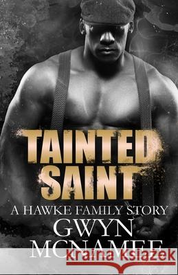 Tainted Saint: (A Hawke Family Story) Gwyn McNamee 9780997859485 Twitching Pen Editing - książka