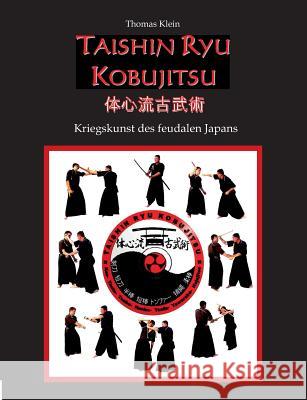 Taishin Ryu Kobujitsu: Kriegskunst des feudalen Japans Klein, Thomas 9783743153035 Books on Demand - książka