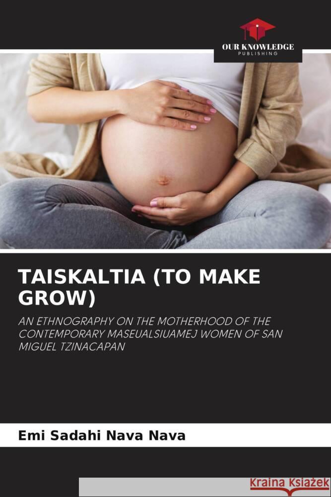 TAISKALTIA (TO MAKE GROW) Sadahi Nava Nava, Emi 9786205167663 Our Knowledge Publishing - książka