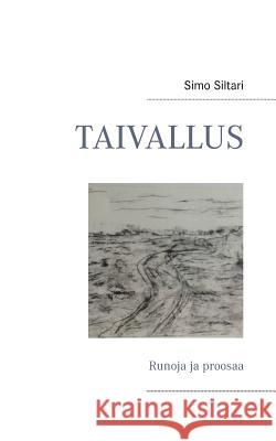 Taivallus: Runoja ja proosaa Siltari, Simo 9789522869340 Books on Demand - książka