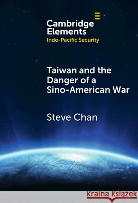 Taiwan and the Danger of a Sino-American War Steve (University of Colorado Boulder) Chan 9781009589567 Cambridge University Press - książka