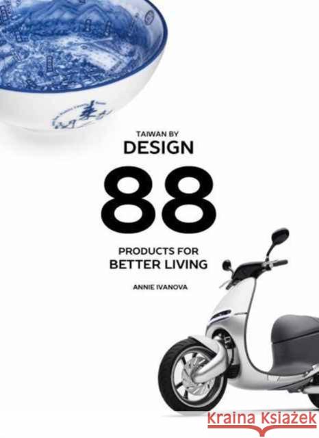 Taiwan by Design: 88 Products for Better Living Ivanova, Annie 9780975199848 John Wiley & Sons - książka