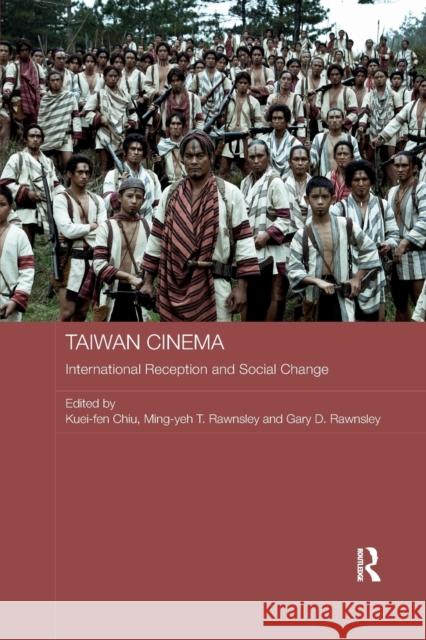 Taiwan Cinema: International Reception and Social Change Kuei-Fen Chiu Ming-Yeh Rawnsley Gary Rawnsley 9780367877064 Routledge - książka