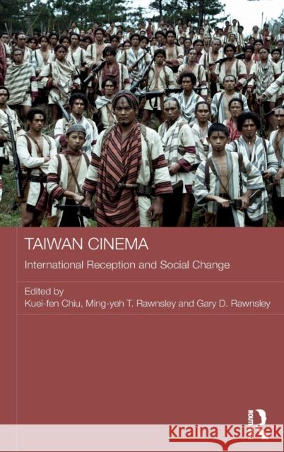 Taiwan Cinema: International Reception and Social Change Kuei-Fen Chiu Ming-Yeh Rawnsley Gary Rawnsley 9781138668164 Routledge - książka