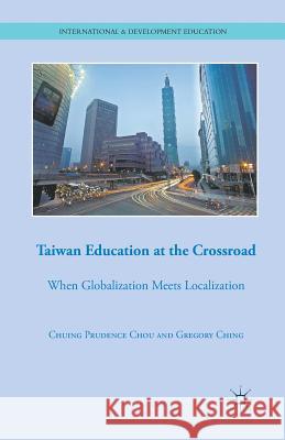 Taiwan Education at the Crossroad: When Globalization Meets Localization Chou, C. 9781349293452 Palgrave MacMillan - książka