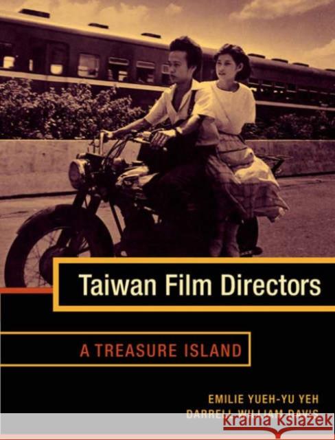 Taiwan Film Directors: A Treasure Island Yeh, Emilie Yueh 9780231128988 Columbia University Press - książka