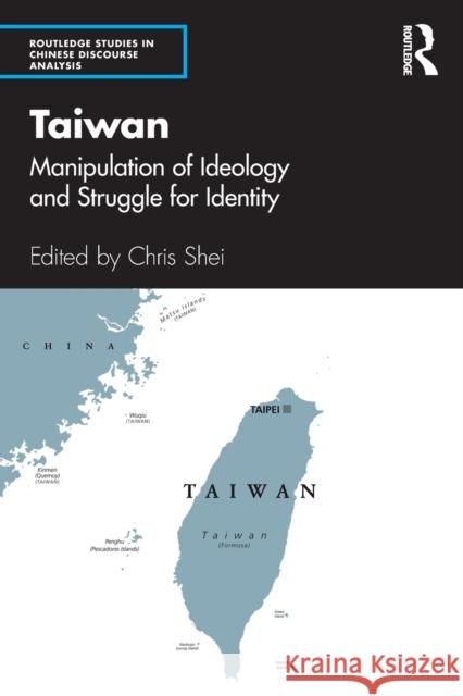Taiwan: Manipulation of Ideology and Struggle for Identity Chris Shei 9781138485860 Routledge - książka
