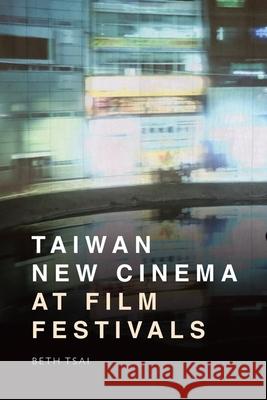 Taiwan New Cinema at Film Festivals Beth Tsai 9781474496919 Edinburgh University Press - książka